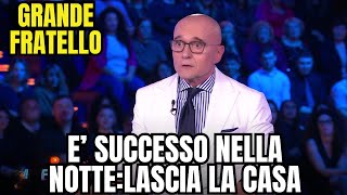 GRANDE FRATELLO SHOCK NELLA NOTTE HA LASCIATO LA CASA [upl. by Stier]