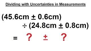 Physics CH 0 General Introduction 10 of 20 Dividing with Uncertainties in Measurements [upl. by Nosreffej]