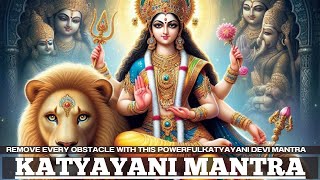 REMOVE every OBSTACLE from your life with this POWERFUL Katyayani Devi Mantra [upl. by Jammal120]