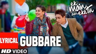 Lyrical Video Gubbare  Ek Main Aur Ekk Tu  Imran Khan Kareena Kapoor [upl. by Annahgiel]