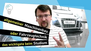 allgemeiner Maschinenbau oder Fahrzeugtechnik das wichtigste beim Studium [upl. by Nealey]