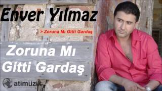 Enver Yılmaz  Zoruna Mı Gitti Gardaş Official Audio [upl. by Dnaltroc]