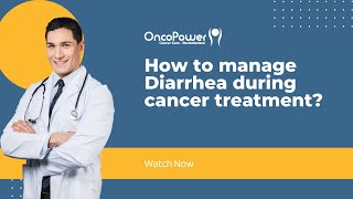 How to manage Diarrhea during cancer treatment  OncoPower [upl. by Pollard]