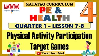 MATATAG PE AND HEALTH 4 GRADE 4 QUARTER 1 LESSON 78 PHYSICAL ACTIVITY PARTICIPATION TARGET GAMES [upl. by Aldas]