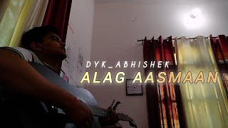 ALAG AASMAAN  cover by dykabhishek [upl. by Castor]