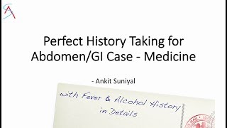 Perfect History Taking for AbdomenGI General Medicine  with Fever amp Alcohol history in detail [upl. by Euqinommod]