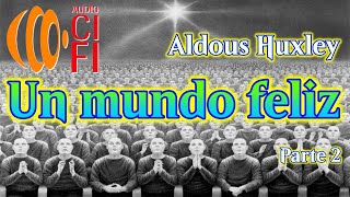 Un mundo feliz Aldous Huxley Parte 2 [upl. by Hound]