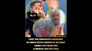 Chief Ikb Igboanugo Ebubedike of AwkaEtiti and owner of IKB soap loses son [upl. by Eltsirhc]