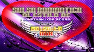 Tengo Tantas Cosas Que Contarte Salsa Romantica Limpia Remasterizada Jonathan Ixba Rosas Dj Solecito [upl. by Fakieh]