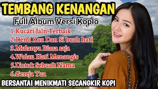 FULL ALBUM MANTAP SPESIAL KOPLO TEMBANG KENANGAN SEPANJANG KITA MASIH TERUS BEGINI GEREJA TUA [upl. by Daffodil]