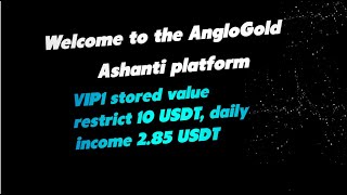 Welcome to the AngloGold Ashanti platform VIP1 stored value restrict 10 USDT daily income 285 USDT [upl. by Oijimer]