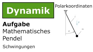 ⚙️ Mathematisches Pendel mit Polarkoordinaten Technische Mechanik Dynamik Schwingungen [upl. by Ainnos]