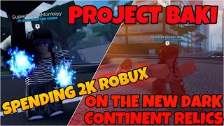 PROJECT BAKI 3 SPENDING 2K ROBUX FOR THE NEW DARK CONTINENT RELICS [upl. by Ajup]