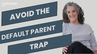 Avoiding the Default Parent Trap  Dr Julie Gottman on Parenting [upl. by Isabella]