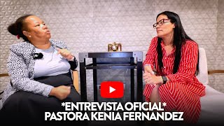 Entrevista Oficial a la Pastora Kenia Fernández [upl. by Otrebile]