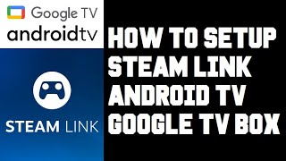 How To Play Steam Games on Google TV Android TV Streaming Box  Setup Steam Link Guide Onn 4K [upl. by Loos]