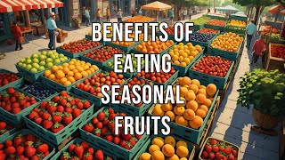 Benefits of Eating Seasonal Fruits [upl. by Acirderf41]