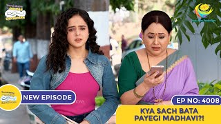 NEW Ep 4008  Kya Sach Bata Payegi Madhavi  4000 HAPPYSODES  Taarak Mehta Ka Ooltah Chashmah [upl. by Terrej856]