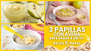 3 PAPILLAS CASERAS CON AVENA para BEBÉS a PARTIR DE LOS 6 MEESES bebe alimentacióncomplementaria [upl. by Rosario]