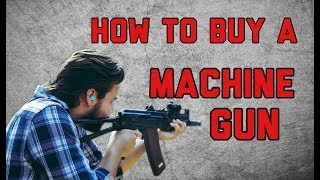 How to Buy A Machine Gun Legally [upl. by Lerret]