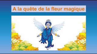 A la quête de la fleur magique  Livre Audio Gratuit  Livre enfants [upl. by Ecnarretal322]