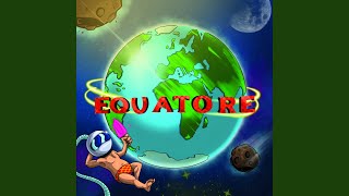 Equatore [upl. by Schulz]