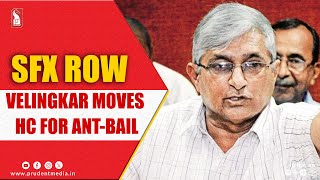 SFX ROW Velingkar Moves HC For ANTBail [upl. by Calondra579]