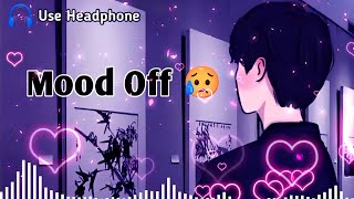 Mood Off 😥💔 Mashup🥺Sad Song  Song  Feeling Music  Non Stop Love Mashup  Use Headphone 🎧 [upl. by Emelita]