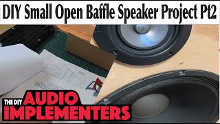 Small Open Baffle Speaker PT2 [upl. by Mauricio539]