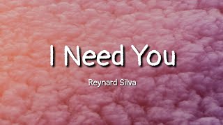 Reynard Silva  I Need You lyrics [upl. by Addi]