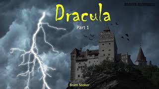 Dracula  Audiobook by Bram Stoker  Part 1 [upl. by Harhay]