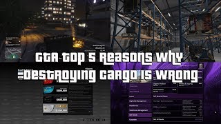 GTA Online Top 5 Reasons Why Destroying Cargo Is Wrong [upl. by Niwre402]