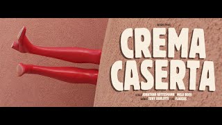 Crema Caserta  The Movie [upl. by Odnama957]