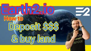 Earth2io For Beginners How To Buy Land amp Deposit Money Walkthrough Tutorial [upl. by Ahseuqram]