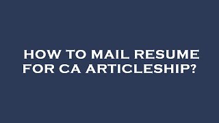 How to mail resume for ca articleship [upl. by Neeleuqcaj]