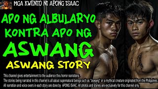 APO NG ALBULARYO KONTRA APO NG ASWANG  Kwentong Aswang  True Story [upl. by Katuscha]