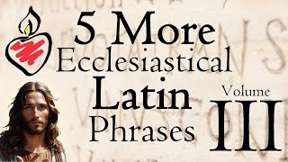 5 More Useful Ecclesiastical Latin Sayings Vol 3 for Conversation amp Catholic Spiritual Life [upl. by Ayin938]