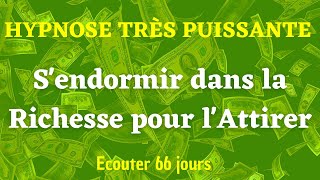 ABONDANCE FINANCIÈRE  HYPNOSE PUISSANTE POUR DORMIR PROFONDÉMENT ET RAPIDEMENT DANS LA RICHESSE [upl. by Sikram]