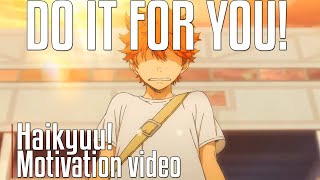 DO IT FOR YOU  Haikyuu  AMV  Anime Motivation [upl. by Jo]