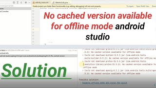 no cached version available for offline mode android studio [upl. by Submuloc]