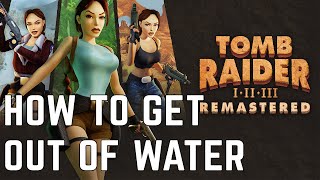 Tomb Raider 13 Remastered How to get out of water [upl. by Methuselah]