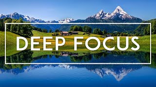 Deep Focus Music To Improve Concentration  Ambient Music For Studying Thinking Reading and Work [upl. by Eustatius]