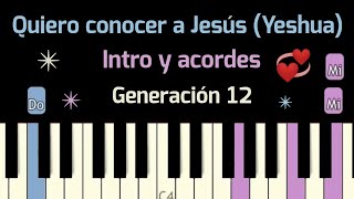 Quiero conocer a Jesus Yeshua Piano tutorial fácil Intro y Acordes Nuestro Dios Generación 12 [upl. by Alage638]