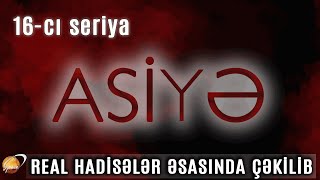 ASİYƏ 16cı seriya [upl. by Eahsram]