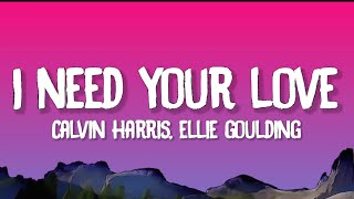 Calvin Harris Ellie Goulding  I Need Your Love Lyrics [upl. by Azilanna]