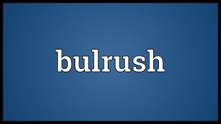 Bulrush Meaning [upl. by Heinrich]