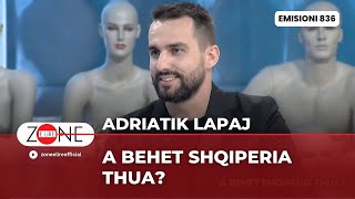 Adriatik Lapaj A behet Shqiperia thua  Zonë e Lirë [upl. by Heisel]