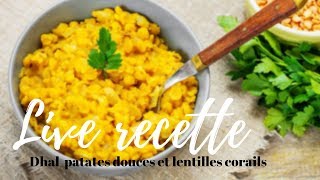 Recette en live  dhal lentilles corail  patates douces [upl. by Mailiw]