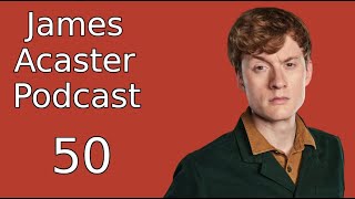 James Acaster Podcast 50  The Final Cabbaging [upl. by Enyale]