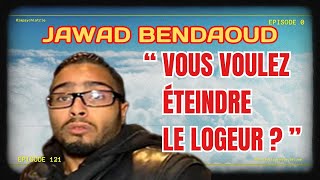 JAWAD BENDAOUD  « VOUS VOULEZ ÉTEINDRE LE LOGEUR  » [upl. by Aenitsirhc]